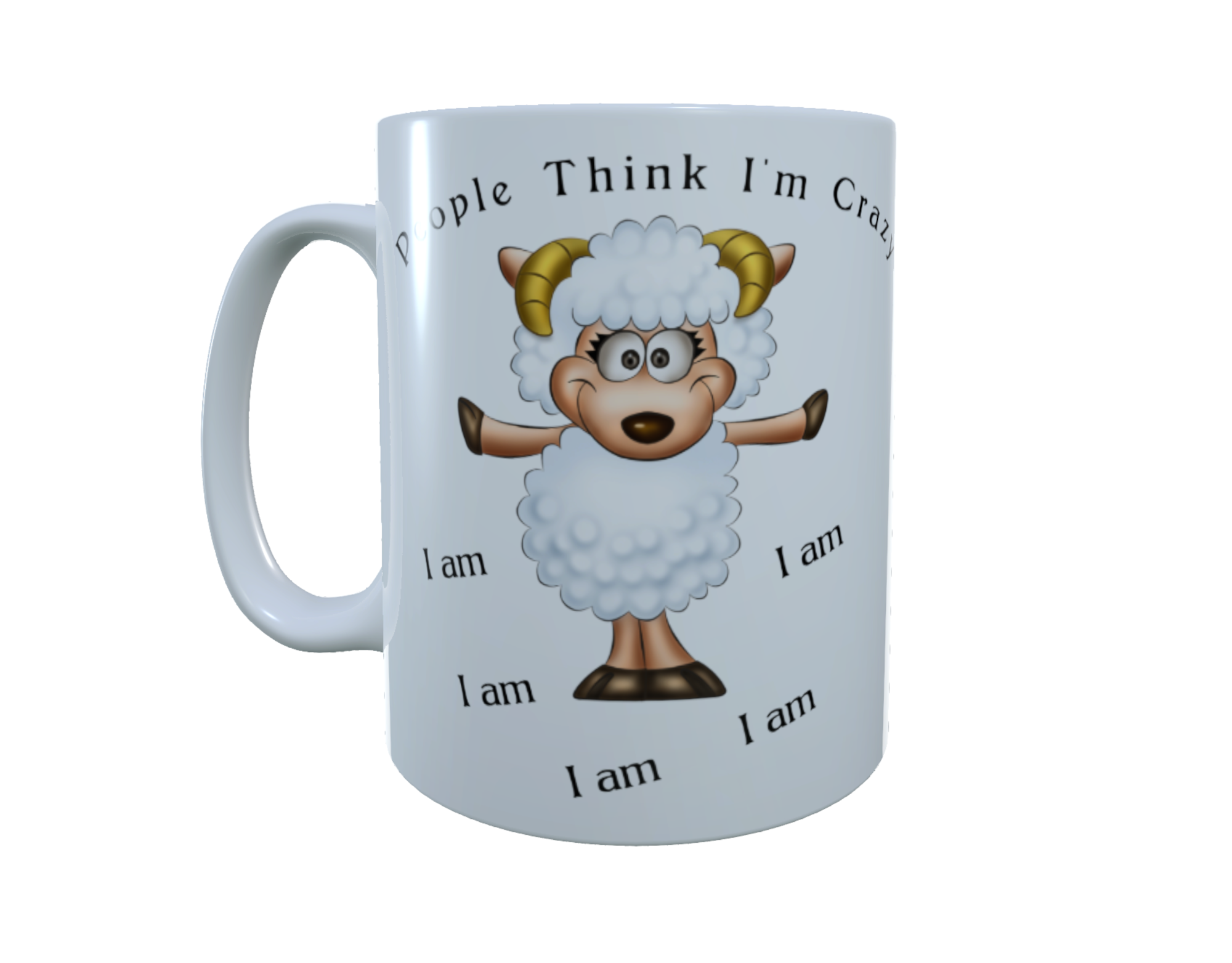 Sheep Ceramic Mug - People Think I'm Crazy .. I am